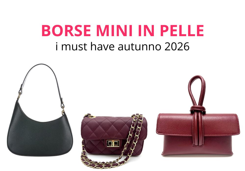 Borse mini in vera pelle le tendenze autunno 2026 più desiderate