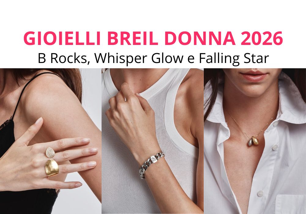 Gioielli Breil donna 2026 B Rocks, Whisper Glow e Falling Star appena arrivati online