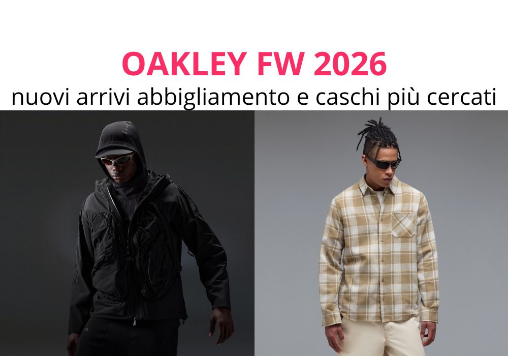Oakley FW 2026 i nuovi arrivi abbigliamento e caschi più cercati su Titano Sport
