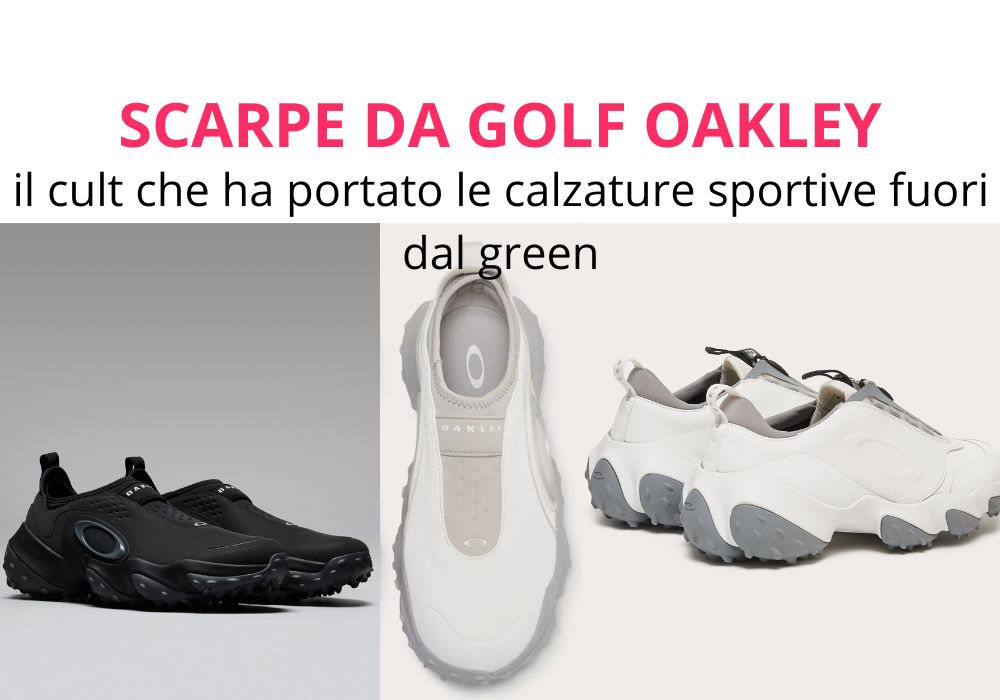 Scarpe da golf Oakley il nuovo cult che ha portato le calzature sportive fuori dal green