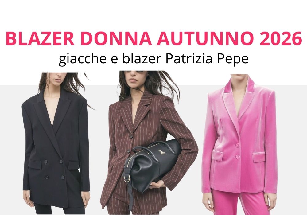 Blazer donna autunno 2026 giacche e blazer Patrizia Pepe autunno inverno 2026 con velluto, doppiopetto e gessato