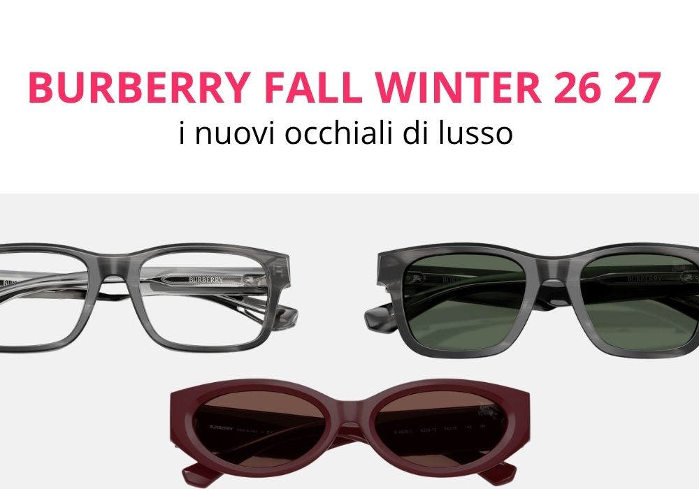 Burberry fall winter 26 27 i nuovi occhiali di lusso