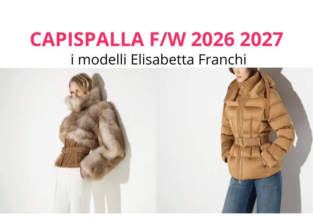 Capispalla autunno inverno 2026 2027 i modelli Elisabetta Franchi da mettere subito in wishlist