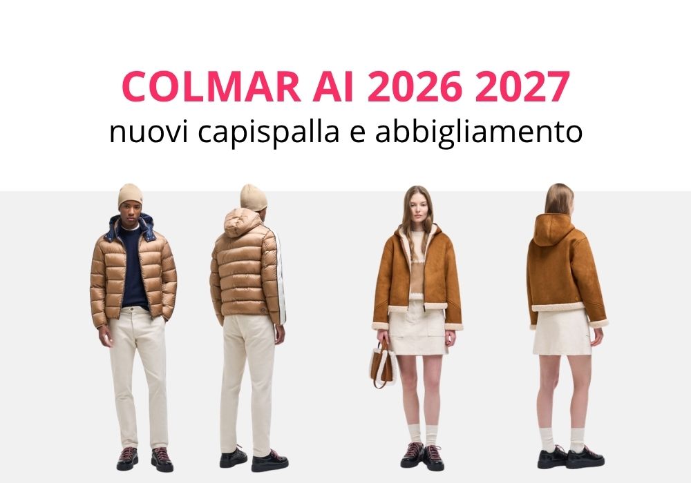 Colmar Autunno Inverno 2026 2027 nuovi capispalla e abbigliamento più cercati adesso