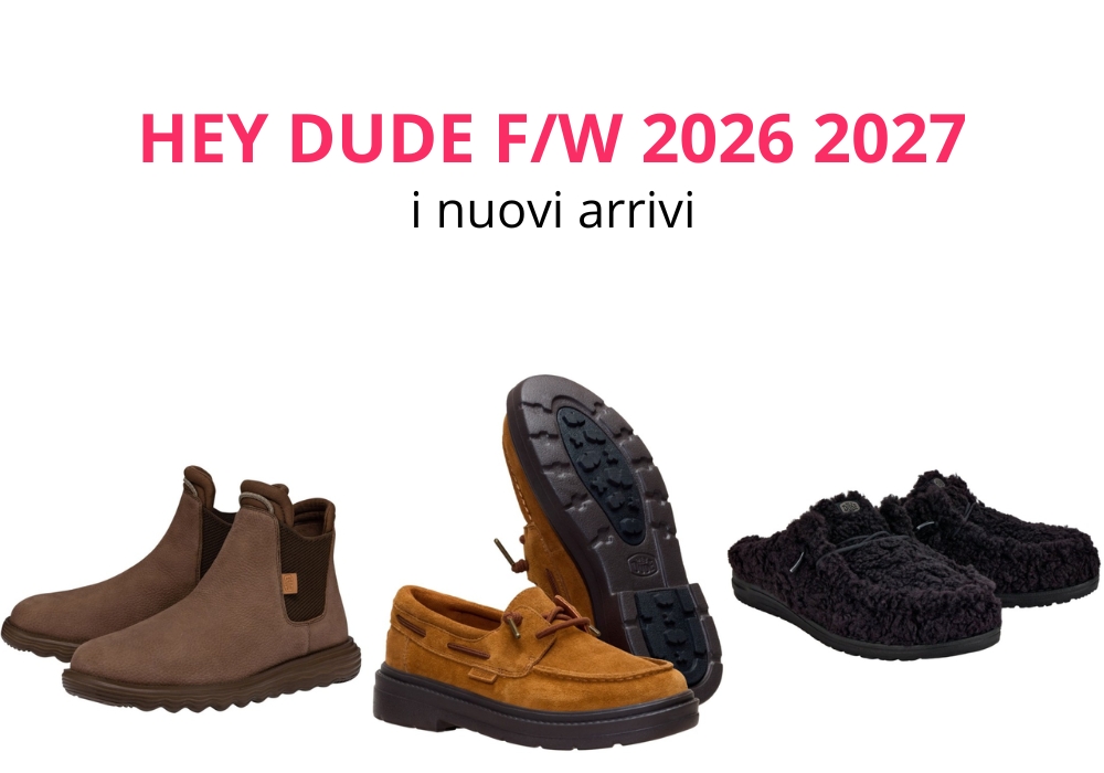 Hey Dude autunno inverno 26 27 i nuovi arrivi più cercati del momento
