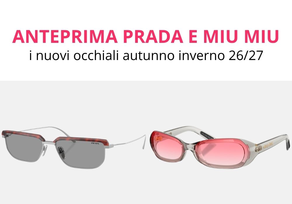 Nuovi occhiali di lusso anteprima Prada e Miu Miu stagione autunno inverno 2026