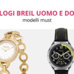 Orologi Breil uomo e donna più cercati adesso i due modelli must che stanno facendo impazzire il web